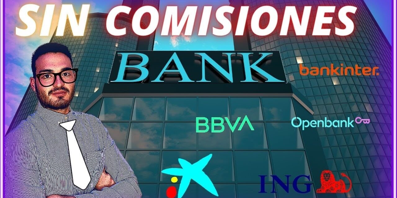 TOP 15 Bancos Sin Comisiones: ¡Ahorra Dinero con los Mejores Bancos sin Comisiones!